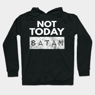 Not Today Satan Christian Hoodie